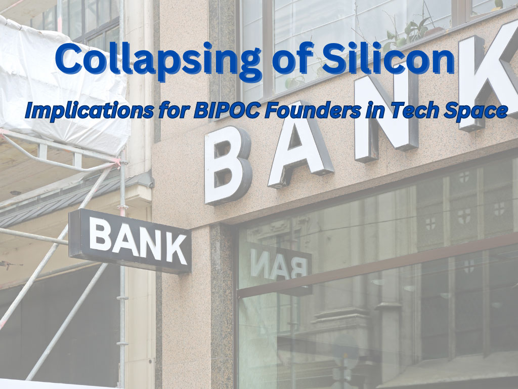 Collapsing of Silicon Valley Bank - Implications for BIPOC Founders